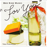 BED SIDE MUSIC “For You”